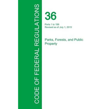Code of Federal Regulations Title 36, Volume 1, July 1, 2015