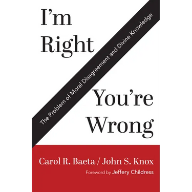 I'm Right / You're Wrong: The Problem of Moral Disagreement and Divine Knowledge