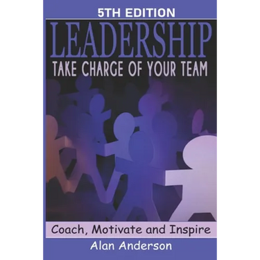 Leadership: Take Charge of Your Team: Coach, Motivate and Inspire