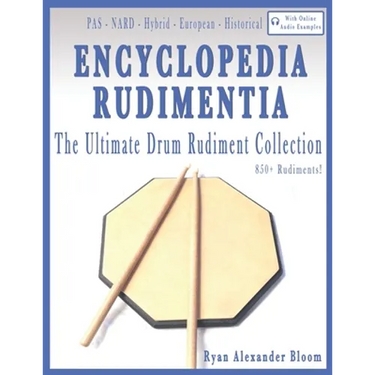 Encyclopedia Rudimentia: The Ultimate Drum Rudiment Collection