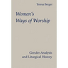 Women's Ways of Worship: Gender Analysis and Liturgical History