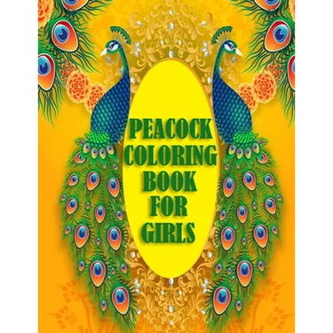 Peacock Coloring Book For Girls: 50 beautiful and amazing peacock design for peacock lovers, A book with mind relaxation and funny book for adults