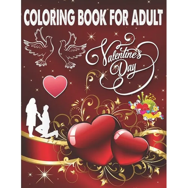 Coloring Book For Adult Valentine's Day: An Adult Coloring Book, Beautiful Romantic Heart Design and flower pattern Design Fun and Valentine's Day for