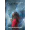 Dear God, Where Were You?: ...In the Details My Child