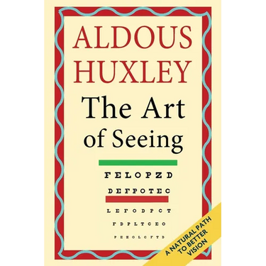 The Art of Seeing (The Collected Works of Aldous Huxley)