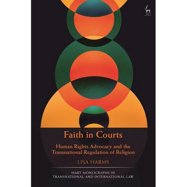 Faith in Courts: Human Rights Advocacy and the Transnational Regulation of Religion
