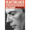 Heartbreaker: Christiaan Barnard and the first heart transplant