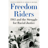 Freedom Riders: 1961 and the Struggle for Racial Justice