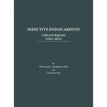 Infective Endocarditis: Collected Reprints (1961-2014): Collected Reprints (