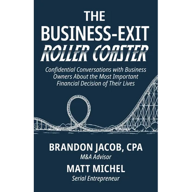 The Business-Exit Roller Coaster: Confidential Conversations with Business Owners About the Most Important Financial Decision of Their Lives