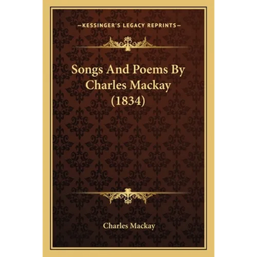 Songs And Poems By Charles Mackay (1834)