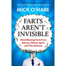 Farts Aren't Invisible: Mind-Blowing Facts from Science, History, Sport and the Universe