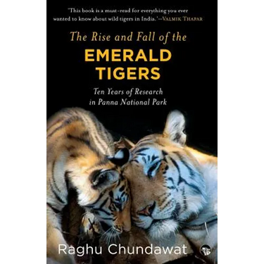 The Rise and Fall of the Emerald Tigers: Ten Years of Research in Panna National Park