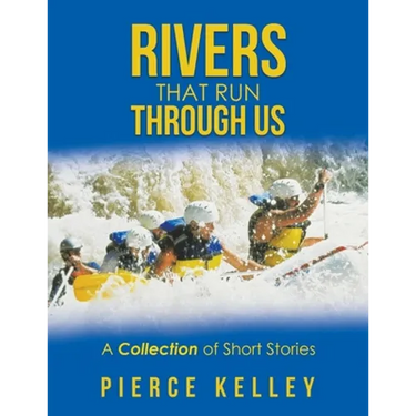 Rivers That Run Through Us: A Collection of Short Stories