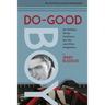 Do-Good Boy: An Unlikely Writer Confronts the '60s and Other Indignities