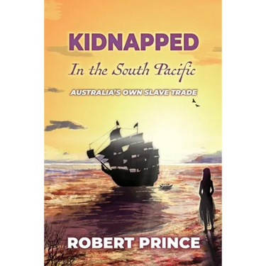 Kidnapped in the South Pacific: Australia's Own Slave Trade