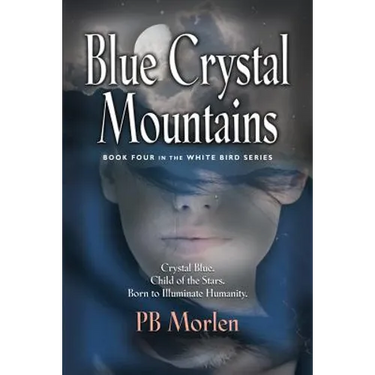 Blue Crystal Mountains - Book Four in the White Bird Series