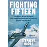 Fighting Fifteen: The Navy's Top Ace and the Deadliest Hellcat Squadron of the Pacific War