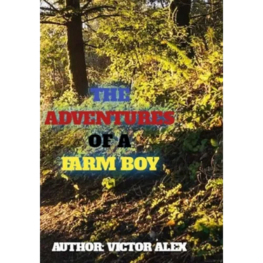 The Adventures of a Farm Boy