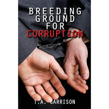 Breeding Ground for Corruption: Revised Edition