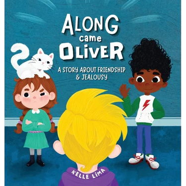 Along Came Oliver: A Story About Friendship & Jealousy