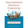 International Business Expansion: A Step-by-Step Guide to Launch Your Company Into Other Countries