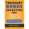 Treasury Bonds Investing 101: A Beginner's Guide to Low-Risk Investment Strategies