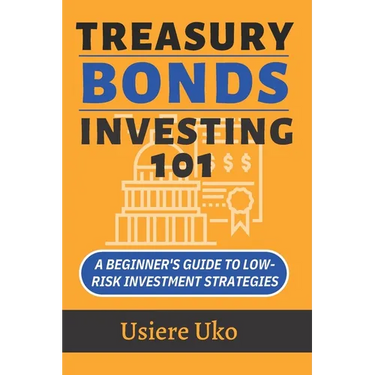 Treasury Bonds Investing 101: A Beginner's Guide to Low-Risk Investment Strategies