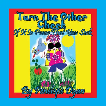 Turn The Other Cheek If It Is Peace That You Seek