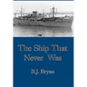 The Ship That Never Was