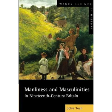 Manliness and Masculinities in Nineteenth-Century Britain: Essays on Gender, Family and Empire
