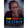 The War of Destiny: The Silent Hand Upon My Life