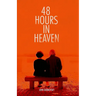 48 Hours in Heaven