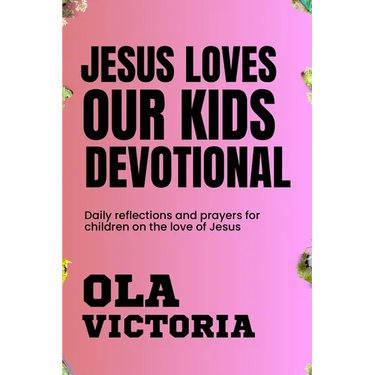 Jesus Loves Our Kids Devotional: Daily reflections and prayers for children on the love of Jesus