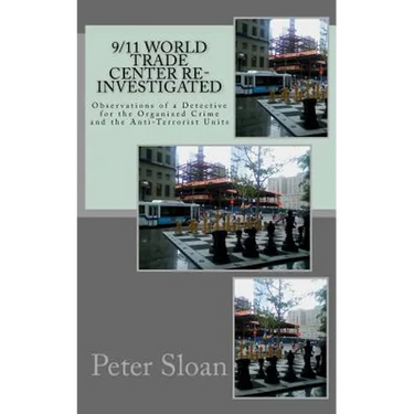 9/11 World Trade Center Re-Investigated: Observations of a Detective for the Organized Crime and the Anti-Terrorist Units