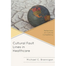 Cultural Fault Lines in Healthcare: Reflections on Cultural Competency