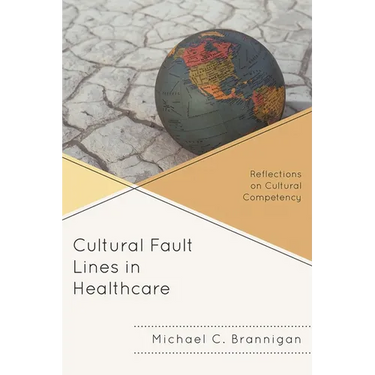 Cultural Fault Lines in Healthcare: Reflections on Cultural Competency