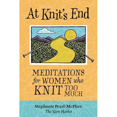 At Knit's End: Meditations for Women Who Knit Too Much
