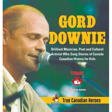 Gord Downie - Brilliant Musician, Poet and Cultural Activist Who Sang Stories of Canada Canadian History for Kids True Canadian Heroes
