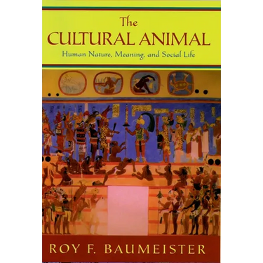 The Cultural Animal: Human Nature, Meaning, and Social Life