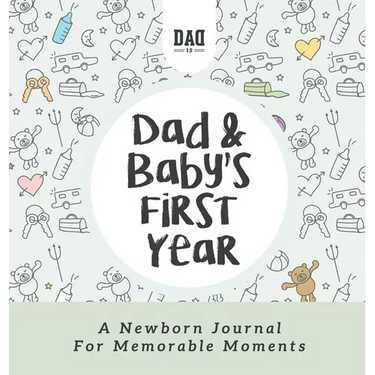 Dad and Baby's First Year: A Newborn Journal for Memorable Moments