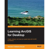 Learning ArcGIS for Desktop