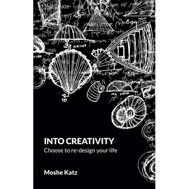 Into Creativity: Choose to re-design your life
