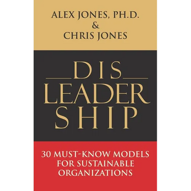 Disleadership: 30 Must-Know Models for Sustainable Organizations