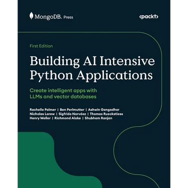 Building AI Intensive Python Applications: Create intelligent apps with LLMs and vector databases