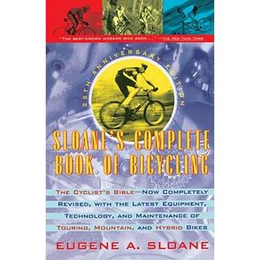 Sloane's Complete Book of Bicycling: The Cyclist's Bible--25th Anniversary Edition
