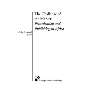 The Challenge of the Market: Privatization and Publishing in Africa