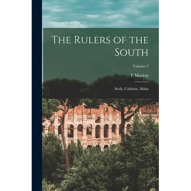 The Rulers of the South; Sicily, Calabria, Malta; Volume 2
