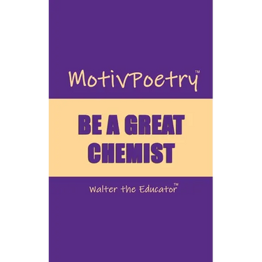MotivPoetry: Be a Great Chemist