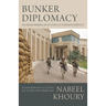 Bunker Diplomacy: An Arab-American in the U.S. Foreign Service: Personal Reflections on 25 Years of U.S. Policy in the Middle East
